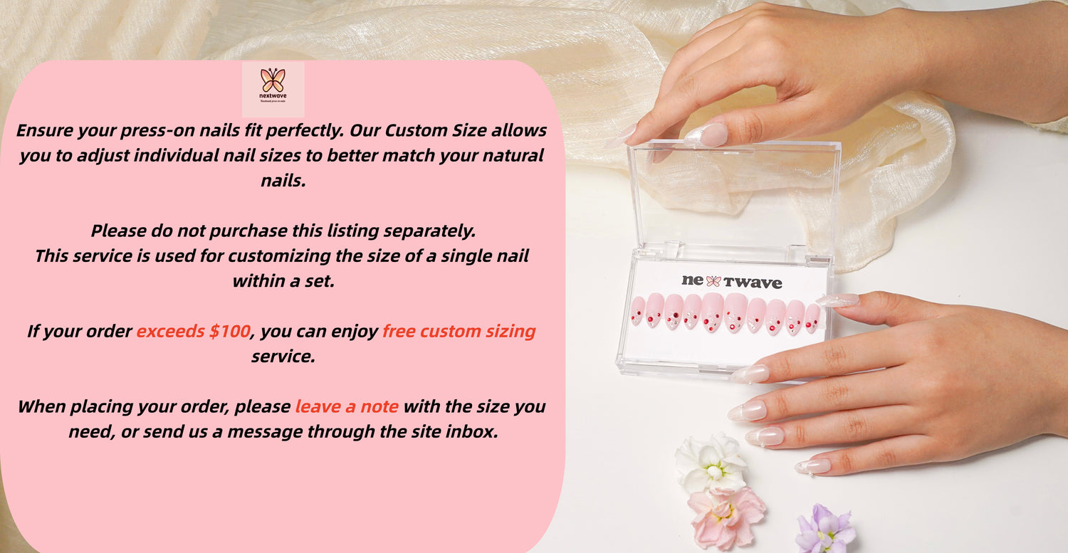 Custom Size – Personalized Fit for Press-On Nails